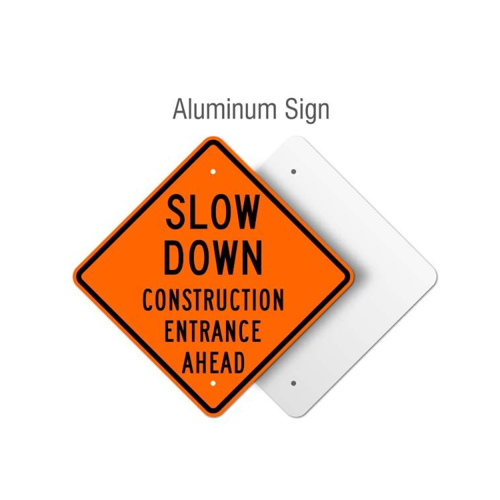 Slow Down Construction Entrance Ahead Rigid Sign