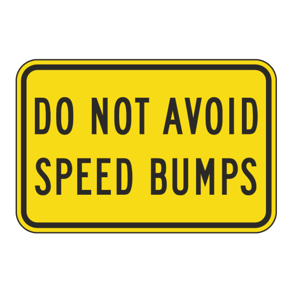 Do Not Avoid Speed Bumps Sign