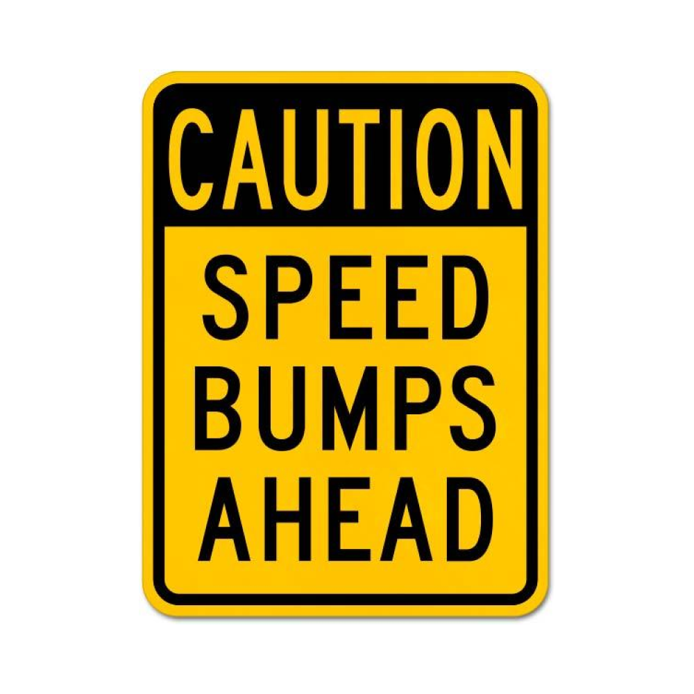 Caution Speed Bumps Ahead Sign