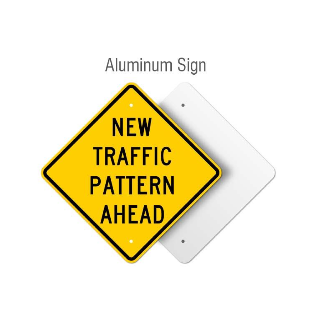 New Traffic Pattern Ahead Rigid Sign