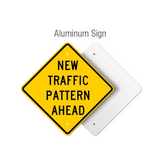 New Traffic Pattern Ahead Rigid Sign