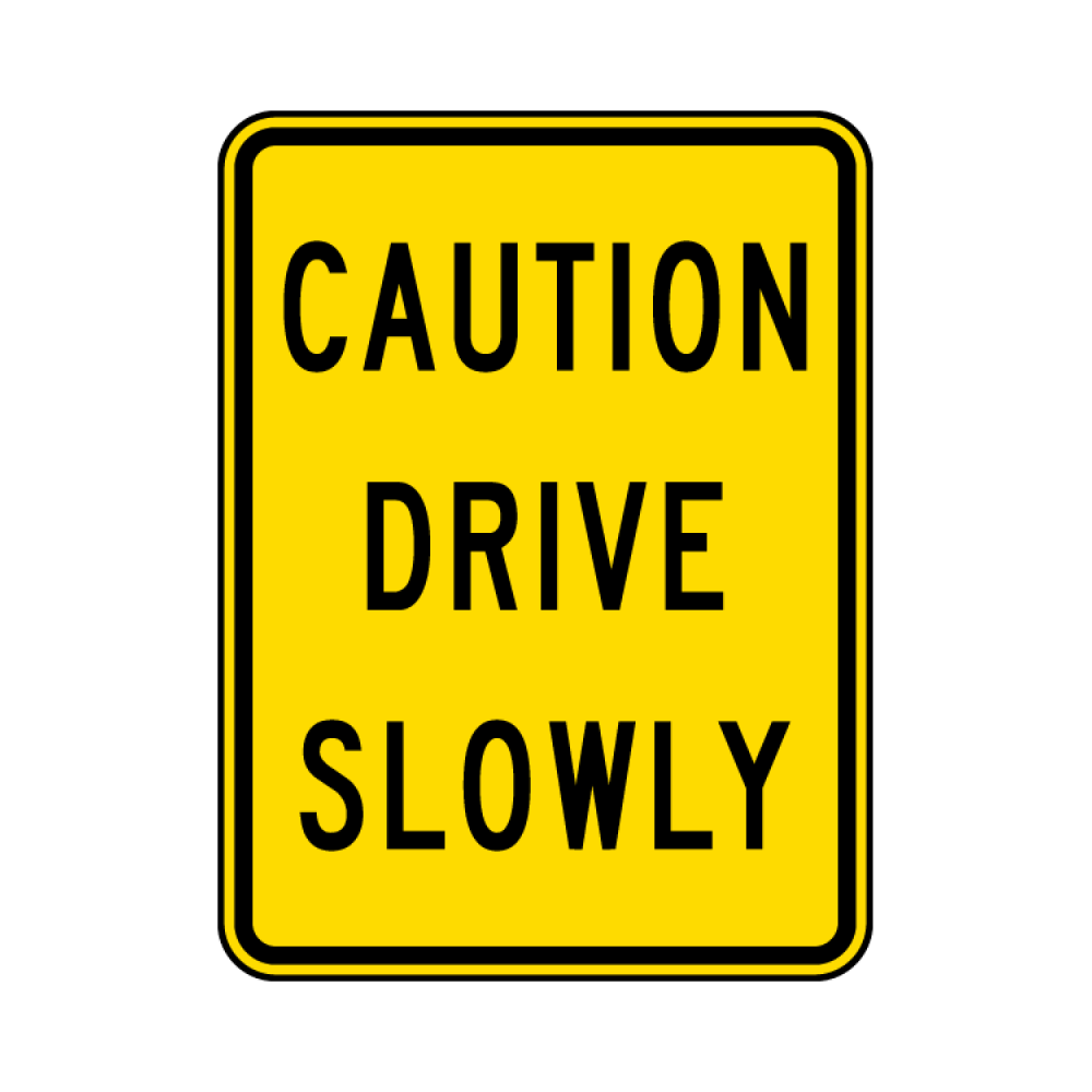 Caution Drive Slowly Sign