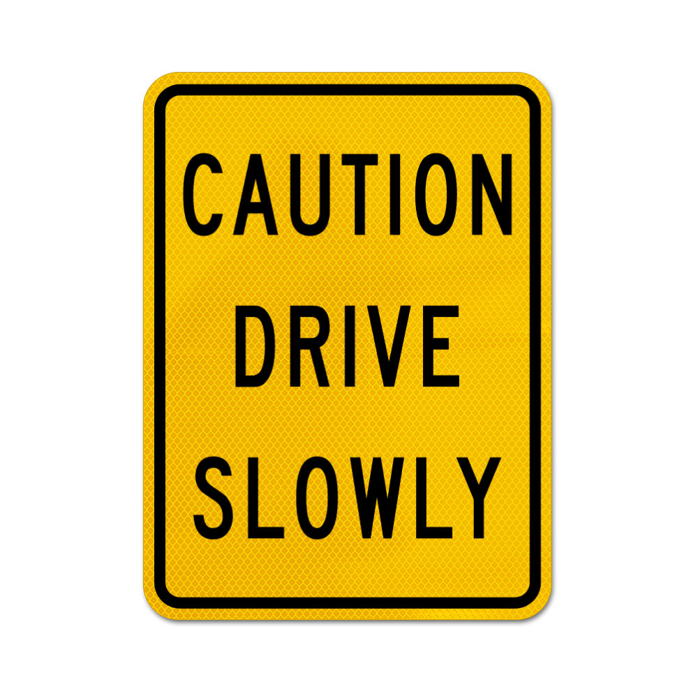 Caution Drive Slowly Sign