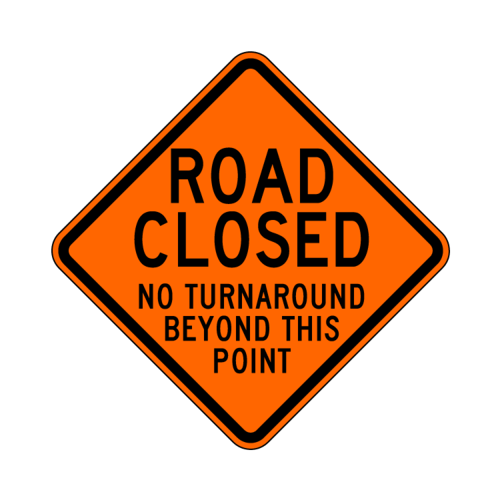 Road Closed No Turnaround Sign