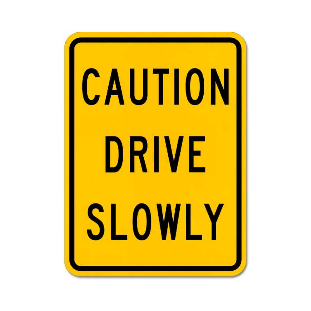 Caution Drive Slowly Sign