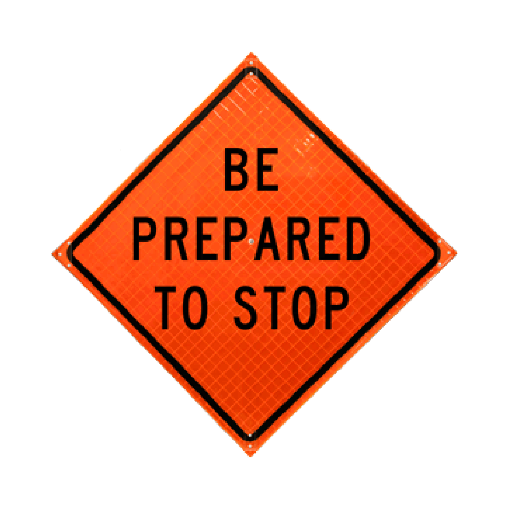 Be Prepared To Stop Roll-Up Sign